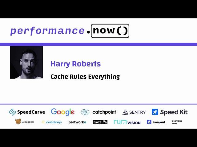 Cache Rules Everything | Harry Roberts | performance.now() 2023