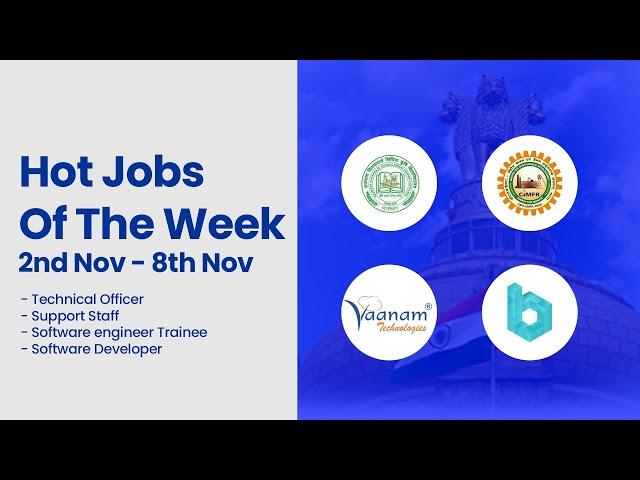 Hot Jobs Of The Week - (Nov 2nd - Nov 8th) – CIMFR, Vaanam Technologies, OptimumBrew Technology