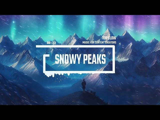 (free copyright music) - Snowy Peaks, Vlog, Background Music by Top Flow