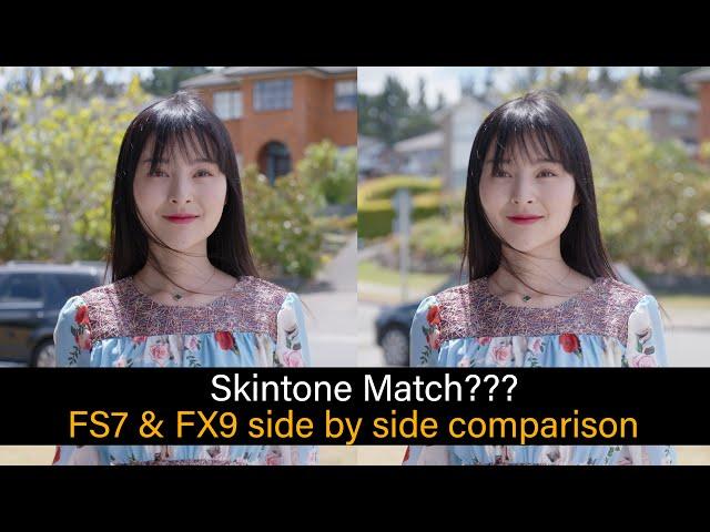 FS7 & FX9 Skintone Match??? TEST(UHD)