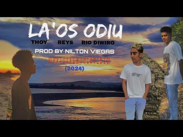 LA'OS ODIU_THOY_REYS_RIO DIWIRO_(OFFICIAL MV)