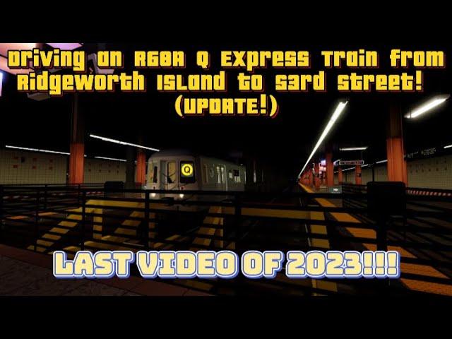 Driving an R68A Q Express Train from Ridgeworth Island to 53 St! (UPDATE, LAST VIDEO OF 2023!!!)