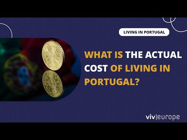 What is the ACTUAL cost of living in Portugal? | VIV EUROPE