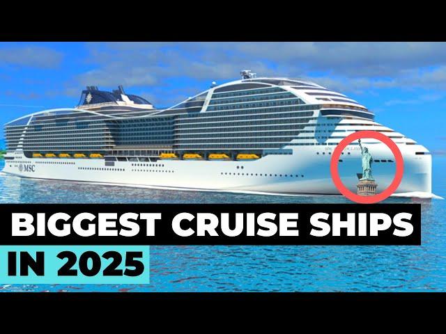 TOP 10 BIGGEST CRUISE SHIPS BY 2025! | ft. Royal Caribbean, Carnival, Norwegian, MSC, P&O, Aida, ...