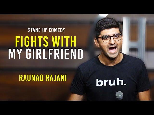 FIGHTS WITH MY GIRLFRIEND | Stand Up Comedy By Raunaq Rajani