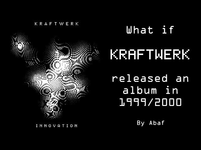 Kraftwerk - Innovation - What if Kraftwerk made an album in 2000 ? [Fan album]