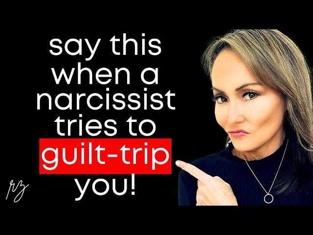 What to Say When a Narcissist Tries to Guilt-Trip You