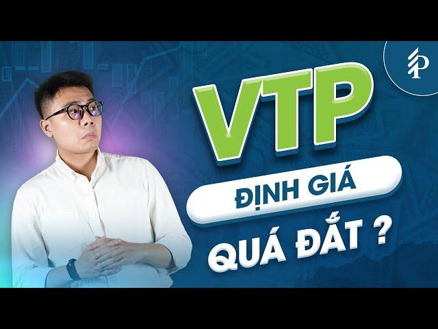 Triển vọng của cổ phiếu VTP có thật sự tốt như nhiều người nghĩ? | Phân tích cổ phiếu