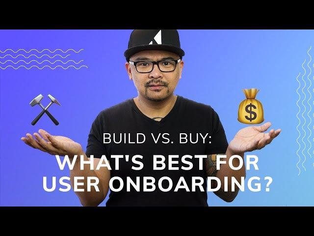 Build vs. buy user onboarding tools? Which one is best for you?!? 