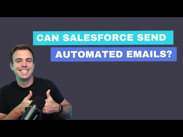 Can Salesforce Send Automated Emails?