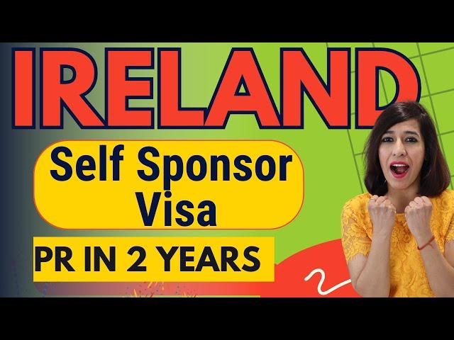 How To Sponsor Your Own Visa & Move to Ireland? | Ireland Self Sponsor Visa Immigration 2024