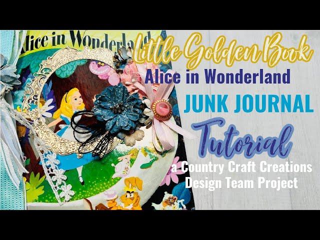 Little Golden Book Junk Journal TUTORIAL | Tea in Wonderland | Country Craft Creations