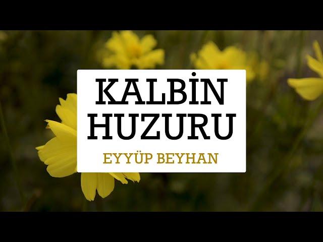 Kalbin Huzuru | Zikrin Önemi | Hikmetname | Eyyüp Beyhan