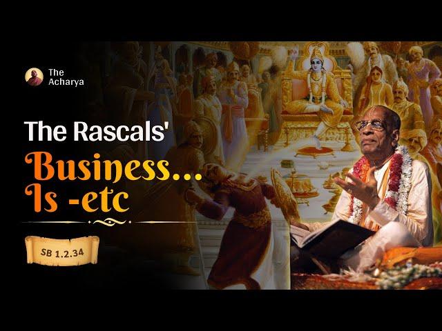 The Rascals' Business is | Srila Prabhupada | SB 1.2.34