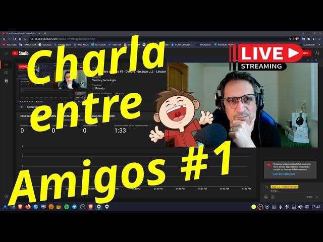 Charla entre amigos #1 - Directo - de Juan J.J. - Linuxeroerrante