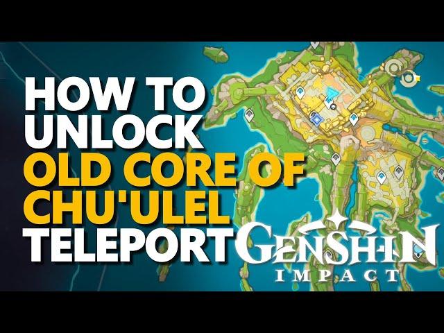 How to unlock Old Core of Chu'ulel Teleport Genshin Impact