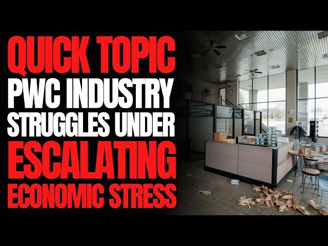 PWC Industry Struggles Under Escalating Economic Stress: WCJ Quick Topic