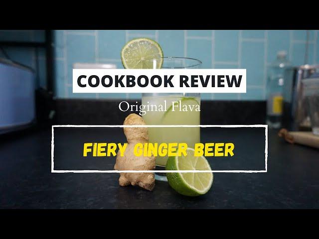 COOKBOOK REVIEW: Fiery Ginger Beer // Original Flava