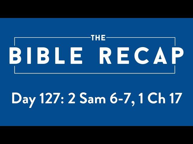 Day 127 (2 Samuel 6-7, 1 Chronicles 17)