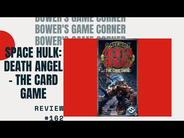 Bower's Game Corner #162: Space Hulk: Death Angel Review
