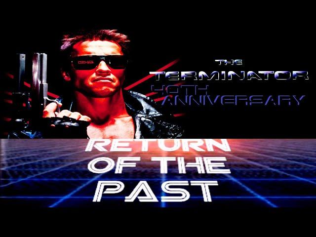 (2024) Return Of The Past Episode 45 - The Terminator 40th Anniversary