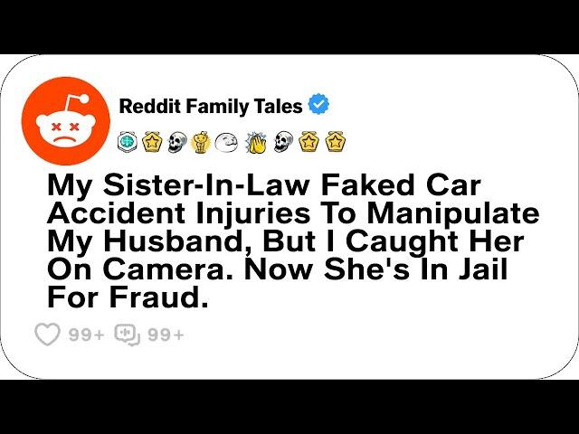 My Sister-In-Law Faked Car Accident Injuries To Manipulate My Husband, But I Caught....- Best Reddit