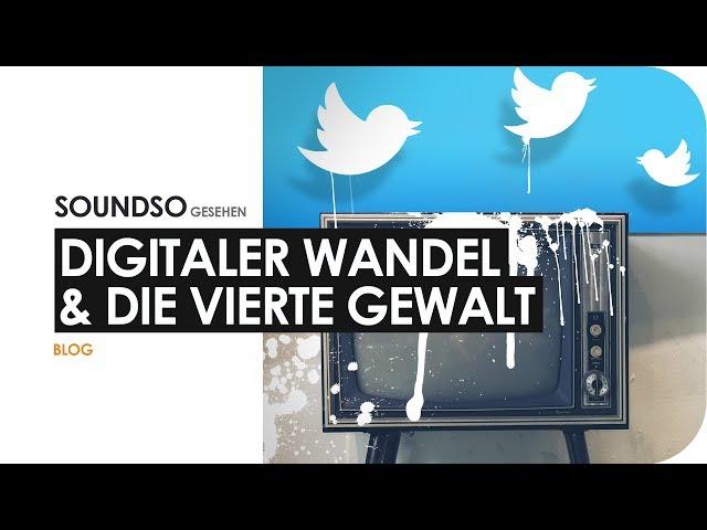 Digitaler Wandel und die Medien als 4. Gewalt