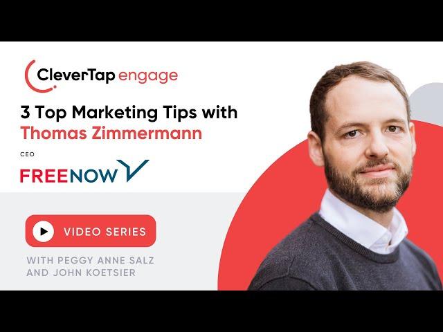 3 Top Marketing Tips from Thomas Zimmermann of @FREENOW | CleverTap Engage