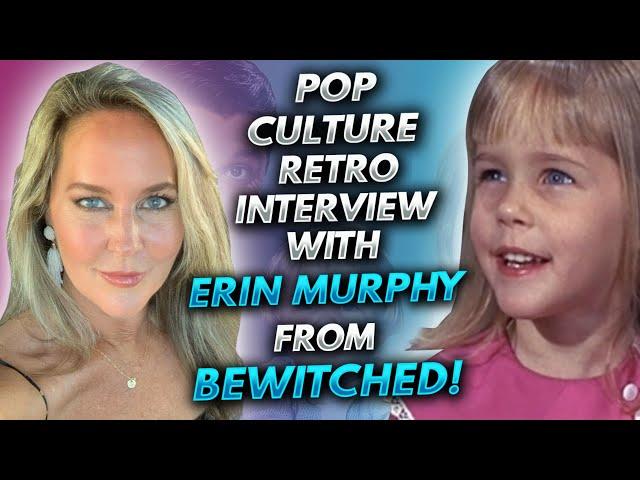 Pop Culture Retro interview with Erin Murphy from Bewitched!