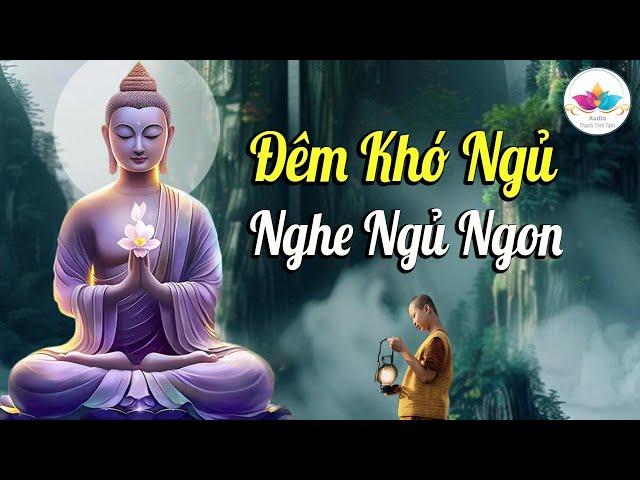 Đêm Khó Ngủ nghe 15 Phút Lời Phật Dạy, Cách Để Hết Đau Khổ Tâm An Lành Ngủ Cực Ngon ( MỚI )