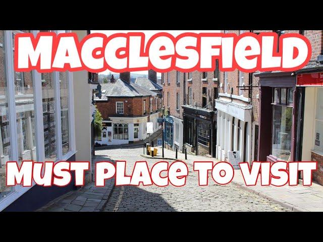 Macclesfield A must place to visit in Cheshire