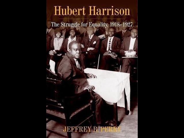 Jeffrey Perry: "Hubert Harrison: The Struggle for Equality, 1918 to 1927".delivered on Jan. 17, 2021