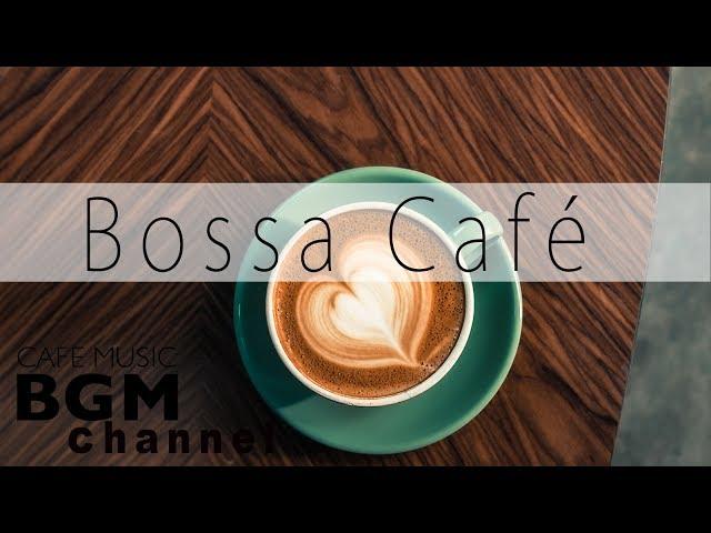 Bossa Cafe - Relaxing Instrumental Jazz - Cafe Music for Relax, Work, Study