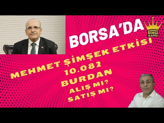 BORSA 10.082  BURDAN ALIŞI MI SATIŞ MI YAPALIM