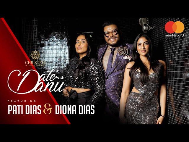 DATE WITH DANU | Pati Dias & Diona Dias