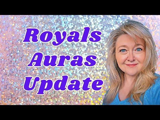 THE ROYALS' AURAS UPDATE - HALF ARE CALM AND HAPPY AND HALF ARE NOT HAPPY AT ALL.