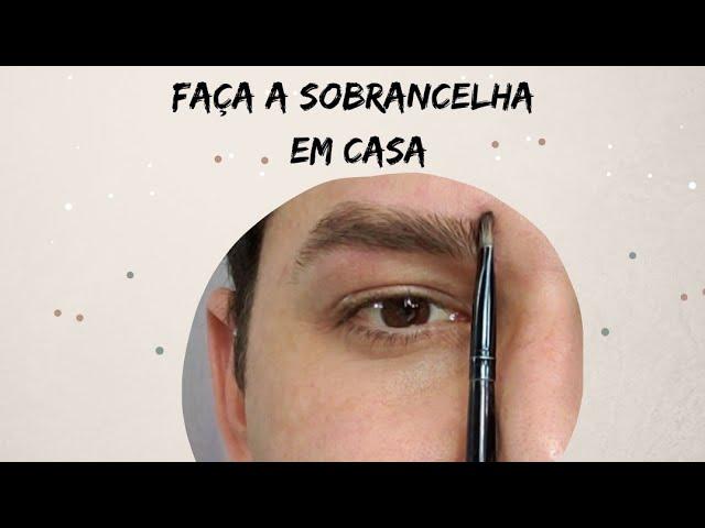 COMO FAZER A SOBRANCELHA EM CASA