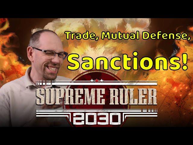 Supreme Ruler 2030 - Trade, Mutual Defense, and Sanctions!