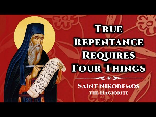 True Repentance Requires Four Things - St. Nikodemos the Hagiorite