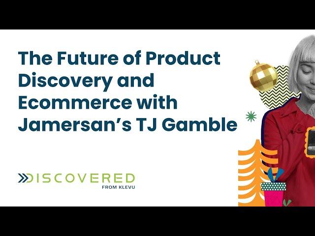 The Future of Product Discovery and Ecommerce with Jamersan’s TJ Gamble