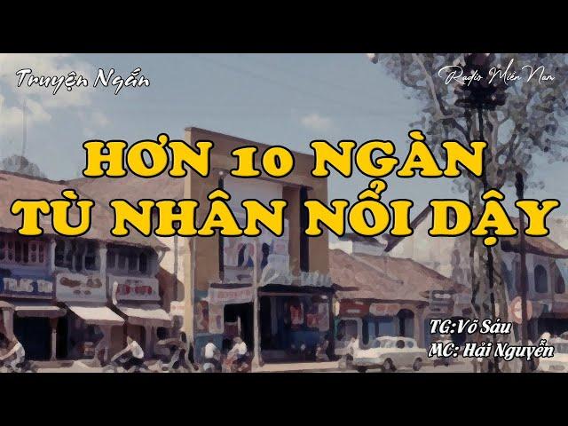 Hơn 10 Ngàn Tù Nhân Nổi Dậy Năm 1978 | Radio Miền Nam | Hồi Ký Miền Nam | Chuyện Miền Nam