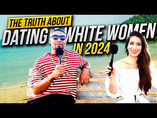 The Truth About Dating A White Women in 2024 | Dating in the Digital Age #29