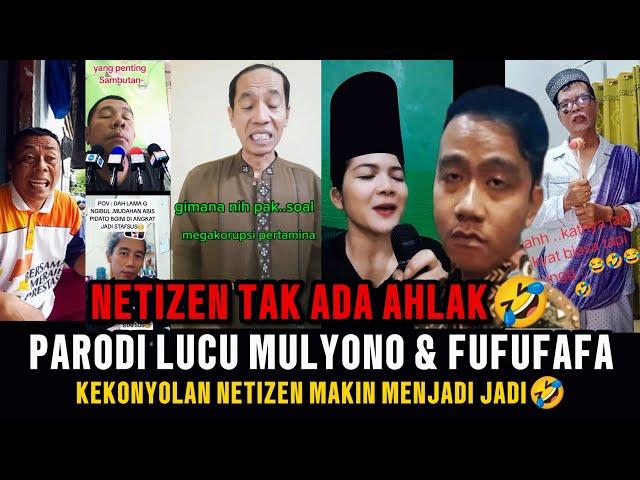 NETIZEN TAK ADA AHLAK‼️PARODI LUCU MULYONO & FUFUFAFA‼️KEKONYOLAN NETIZEN MAKIN MENJADI JADI