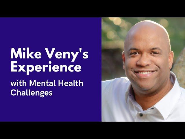 Mike Veny's Personal Experience with Mental Health Challenges