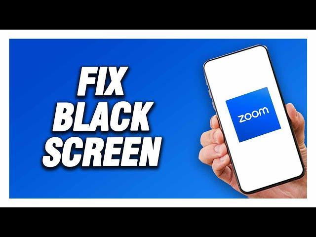 Zoom App Black Screen Problem | How To Fix Easy