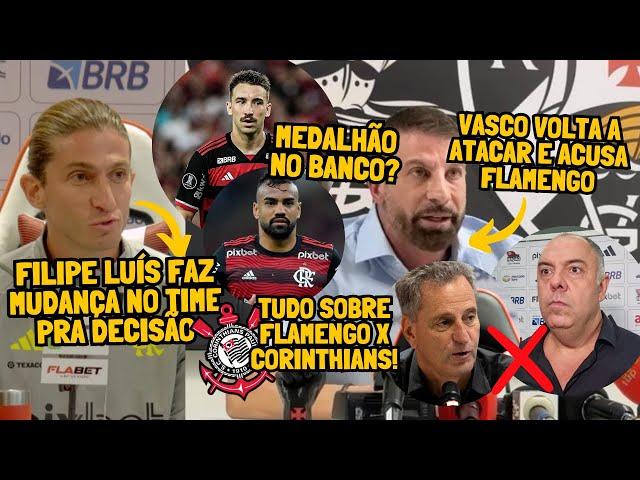 FILIPE LUÍS FAZ MUDANÇA NO TIME PRA DECISÃO! MEDALHÃO NO BANCO! VASCO VOLTA ATACAR E ACUSA FLAMENGO