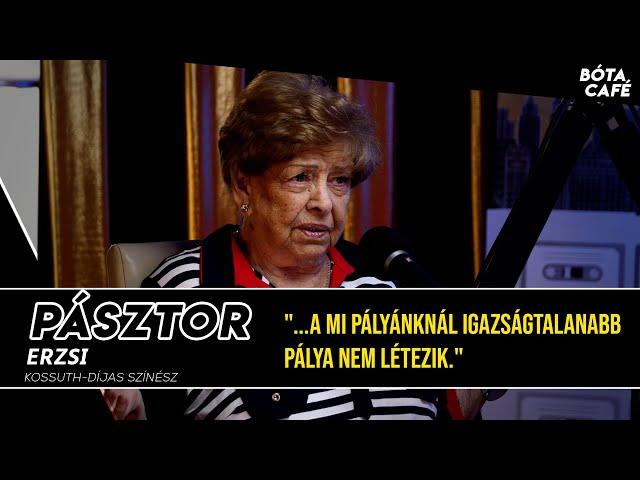 PÁSZTOR ERZSI: "...a mi pályánknál igazságtalanabb pálya nem létezik."