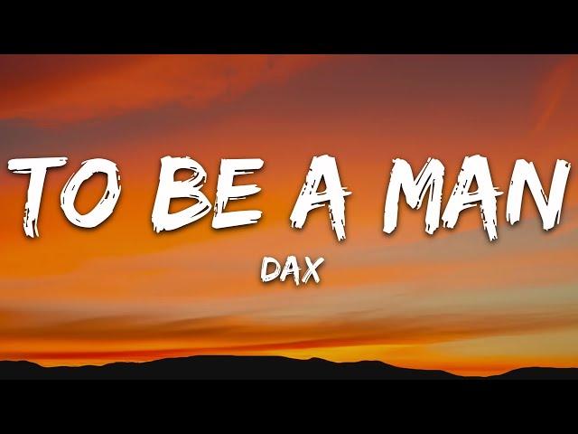 Dax - To Be A Man (Lyrics)