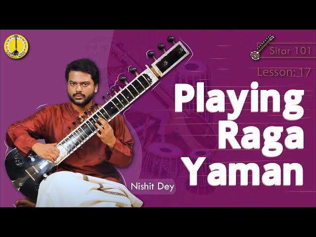 Playing Raga Yaman on Sitar - Nishit Dey | Sitar Lesson : 17 | English | Gurukul Music