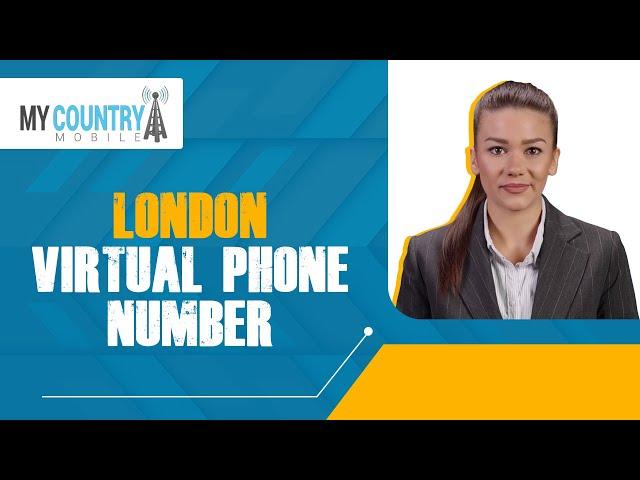 London Virtual Phone Numbers | My Country Mobile